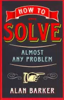 Hogyan oldjunk meg szinte bármilyen problémát - How to Solve Almost Any Problem