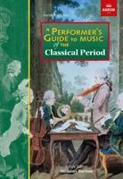 Előadói útmutató a klasszikus korszak zenéjéhez - Második kiadás - Performer's Guide to Music of the Classical Period - Second edition