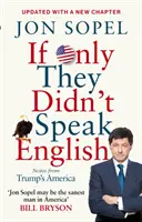 If Only They Didn't Speak English: Jegyzetek Trump Amerikájából - If Only They Didn't Speak English: Notes from Trump's America