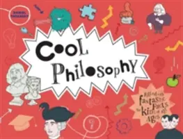 Cool Philosophy: Fantastikus tényekkel teli, minden korosztályú gyerekeknek - Cool Philosophy: Filled with Fantastic Facts for Kids of All Ages