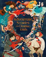 Kalandos történetek merész lányoknak - Adventure Stories for Daring Girls