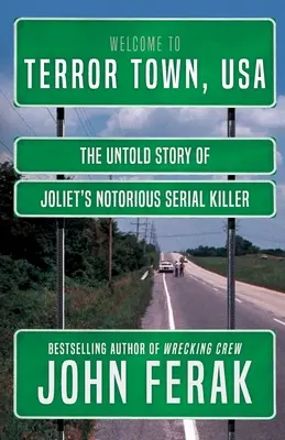 Terror Town, USA: Joliet hírhedt sorozatgyilkosának el nem mondott története - Terror Town, USA: The Untold Story of Joliet's Notorious Serial Killer