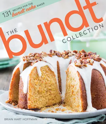 The Bundt Collection: Több mint 128 recept a süteményrajongók számára - The Bundt Collection: Over 128 Recipes for the Bundt Cake Enthusiast