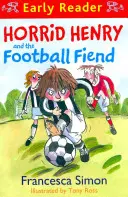 Horrid Henry Early Reader: Horrid Henry és a focibajnok - 6. könyv - Horrid Henry Early Reader: Horrid Henry and the Football Fiend - Book 6