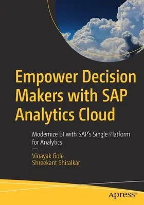 A döntéshozók felhatalmazása az SAP Analytics Cloud segítségével: A Bi modernizálása a Sap egységes analitikai platformjával - Empower Decision Makers with SAP Analytics Cloud: Modernize Bi with Sap's Single Platform for Analytics