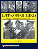 Luftwaffe tábornokok: A lovagkeresztesek 1939-1945 - Luftwaffe Generals: The Knight's Cross Holders 1939-1945