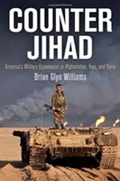 Counter Jihad: Amerika katonai tapasztalatai Afganisztánban, Irakban és Szíriában - Counter Jihad: America's Military Experience in Afghanistan, Iraq, and Syria