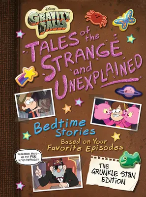 Gravity Falls: Gravity Falls: Příběhy podivných a nevysvětlitelných událostí: (Příběhy na dobrou noc podle oblíbených epizod!) - Gravity Falls Gravity Falls: Tales of the Strange and Unexplained: (Bedtime Stories Based on Your Favorite Episodes!)