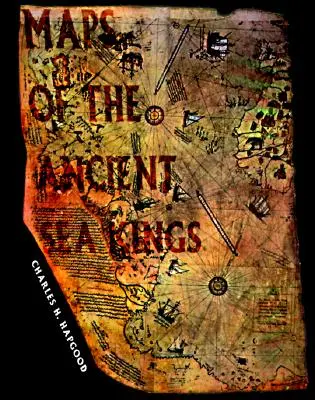 Az ókori tengeri királyok térképei: A jégkorszak fejlett civilizációjának bizonyítékai - Maps of the Ancient Sea Kings: Evidence of Advanced Civilization in the Ice Age