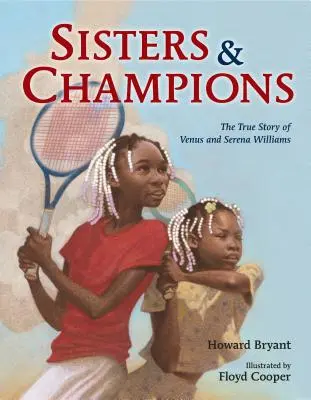 Nővérek és bajnokok: Venus és Serena Williams igaz története - Sisters and Champions: The True Story of Venus and Serena Williams