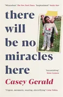 Itt nem lesznek csodák - Emlékirat az amerikai álom sötét oldaláról - There Will Be No Miracles Here - A memoir from the dark side of the American Dream