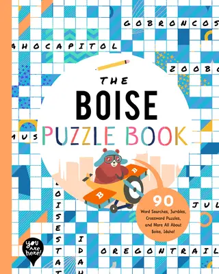 A Boise rejtvénykönyv: 90 szókereső, kirakós, keresztrejtvény és még több Mindent az idahói Boise-ról! - The Boise Puzzle Book: 90 Word Searches, Jumbles, Crossword Puzzles, and More All about Boise, Idaho!