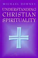 A keresztény spiritualitás megértése - Understanding Christian Spirituality