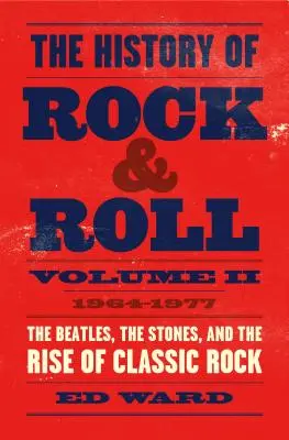 A rock & roll története, 2. kötet: 1964-1977: A Beatles, a Stones és a klasszikus rock felemelkedése - The History of Rock & Roll, Volume 2: 1964-1977: The Beatles, the Stones, and the Rise of Classic Rock