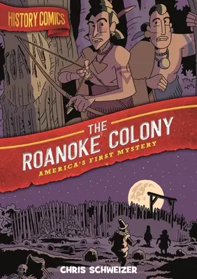 Történelmi képregények: Roanoke Colony: Amerika első rejtélye - History Comics: The Roanoke Colony: America's First Mystery