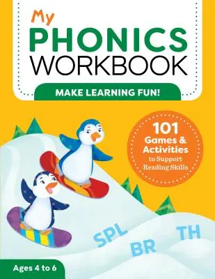 Az én fonikai munkafüzetem: 101 játék és tevékenység az olvasási készségek támogatására - My Phonics Workbook: 101 Games and Activities to Support Reading Skills