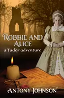 Robbie és Alice - egy Tudor-kaland - Robbie and Alice - a Tudor adventure