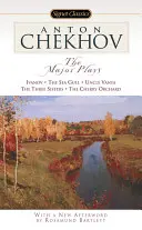 A főbb színdarabok: Ványa bácsi, Három nővér, Cseresznyéskert. - The Major Plays: Ivanov, the Sea Gull, Uncle Vanya, the Three Sisters, the Cherry Orchard