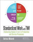 Szabványos munka Twi-vel: Az emberi hibák kiküszöbölése a termelési és szolgáltatási folyamatokban - Standardized Work with Twi: Eliminating Human Errors in Production and Service Processes