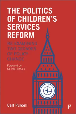 A gyermekszolgáltatások reformjának politikája: A politikai változások két évtizedének újbóli vizsgálata - The Politics of Children's Services Reform: Re-Examining Two Decades of Policy Change