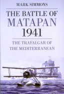 A matapani csata 1941: A Földközi-tenger Trafalgarja - The Battle of Matapan 1941: The Trafalgar of the Mediterranean