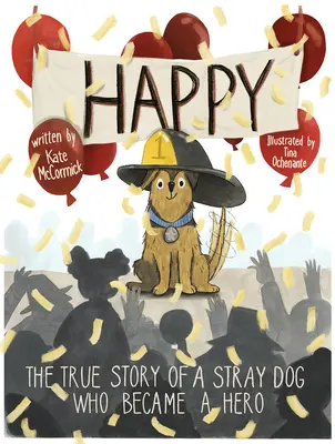 Happy: Egy kóbor kutya igaz története, aki hőssé vált - Happy: The True Story of a Stray Dog Who Became a Hero