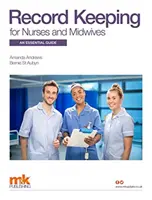 Nyilvántartás ápolók és szülésznők számára: Egy alapvető útmutató - Record Keeping for Nurses and Midwives: An essential guide