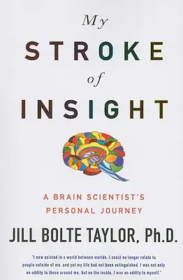 Az én meglátásom: Egy agykutató személyes utazása - My Stroke of Insight: A Brain Scientist's Personal Journey