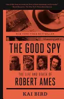 A jó kém: Robert Ames élete és halála - The Good Spy: The Life and Death of Robert Ames