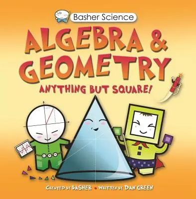 Basher Science: Algebra és geometria - Basher Science: Algebra and Geometry