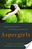 Aspergirls: Az Asperger-szindrómás nők megerősítése - Aspergirls: Empowering Females with Asperger Syndrome