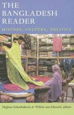 A bangladesi olvasókönyv: Történelem, kultúra, politika - The Bangladesh Reader: History, Culture, Politics