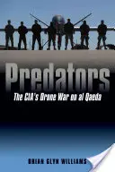 Predators: A CIA drónháborúja az al-Kaida ellen - Predators: The Cia's Drone War on Al Qaeda