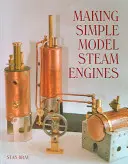 Egyszerű modellgőzgépek készítése - Making Simple Model Steam Engines