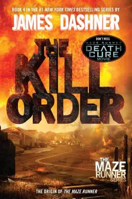 The Kill Order (Az útvesztőfutó, negyedik könyv; Eredet): Negyedik könyv; Eredet - The Kill Order (Maze Runner, Book Four; Origin): Book Four; Origin