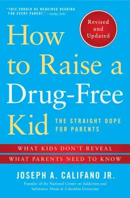 Hogyan neveljünk drogmentes gyereket: Egyenes útravaló szülőknek - How to Raise a Drug-Free Kid: The Straight Dope for Parents