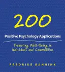 201 Pozitív pszichológiai alkalmazások: A jó közérzet előmozdítása egyénekben és közösségekben - 201 Positive Psychology Applications: Promoting Well-Being in Individuals and Communities