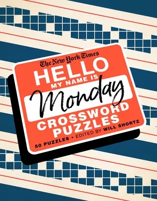 The New York Times Hello, My Name Is Monday: 50 hétfői keresztrejtvény - The New York Times Hello, My Name Is Monday: 50 Monday Crossword Puzzles