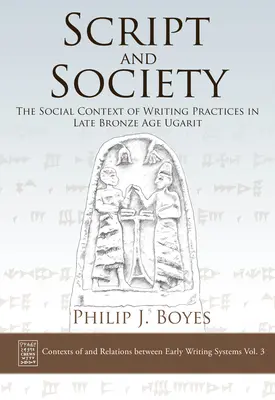 Script and Society: Az írásgyakorlatok társadalmi kontextusa a késő bronzkori Ugaritban - Script and Society: The Social Context of Writing Practices in Late Bronze Age Ugarit