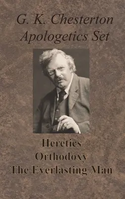 Chesterton Apologetikai készlet - Eretnekek, ortodoxia és Az örökkévaló ember - Chesterton Apologetics Set - Heretics, Orthodoxy, and The Everlasting Man