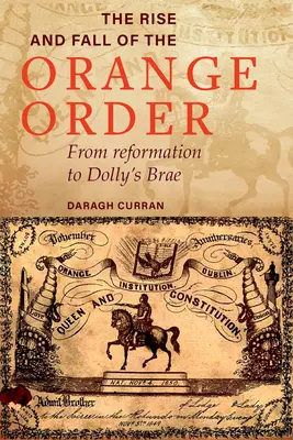 Az Oranje-rend felemelkedése és bukása az éhínség idején: A reformációtól Dolly's Brae-ig - The Rise and Fall of the Orange Order During the Famine: From Reformation to Dolly's Brae