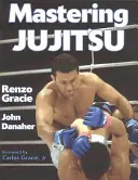 A Jujitsu elsajátítása - Mastering Jujitsu