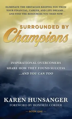 Bajnokoktól körülvéve: Inspiráló győztesek megosztják, hogyan találtak sikerre... és te is megteheted - Surrounded by Champions: Inspirational Overcomers Share How They Found Success...and You Can Too