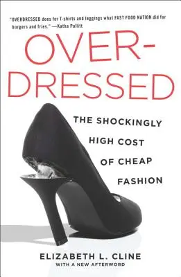 Overdressed: Az olcsó divat megdöbbentően magas ára - Overdressed: The Shockingly High Cost of Cheap Fashion