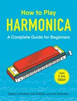 Hogyan kell szájharmonikázni: Teljes útmutató kezdőknek - How to Play Harmonica: A Complete Guide for Beginners