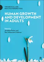 Emberi növekedés és fejlődés felnőtteknél: Elméleti és gyakorlati szempontok - Human Growth and Development in Adults: Theoretical and Practice Perspectives