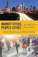 Piacvárosok, népes városok: Városi jövőnk alakja - Market Cities, People Cities: The Shape of Our Urban Future