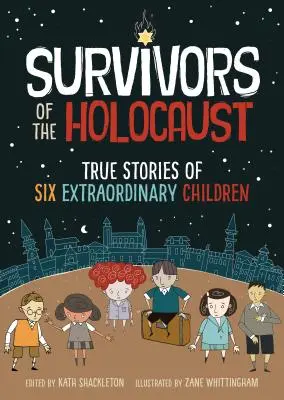 A holokauszt túlélői: Hat rendkívüli gyermek igaz története - Survivors of the Holocaust: True Stories of Six Extraordinary Children