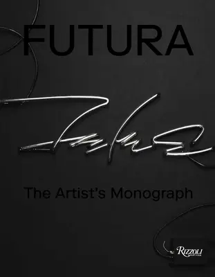 Futura: A művész monográfiája - Futura: The Artist's Monograph