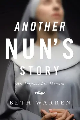 Egy másik apáca története: Egy lehetetlen álom - Another Nun's Story: An Impossible Dream